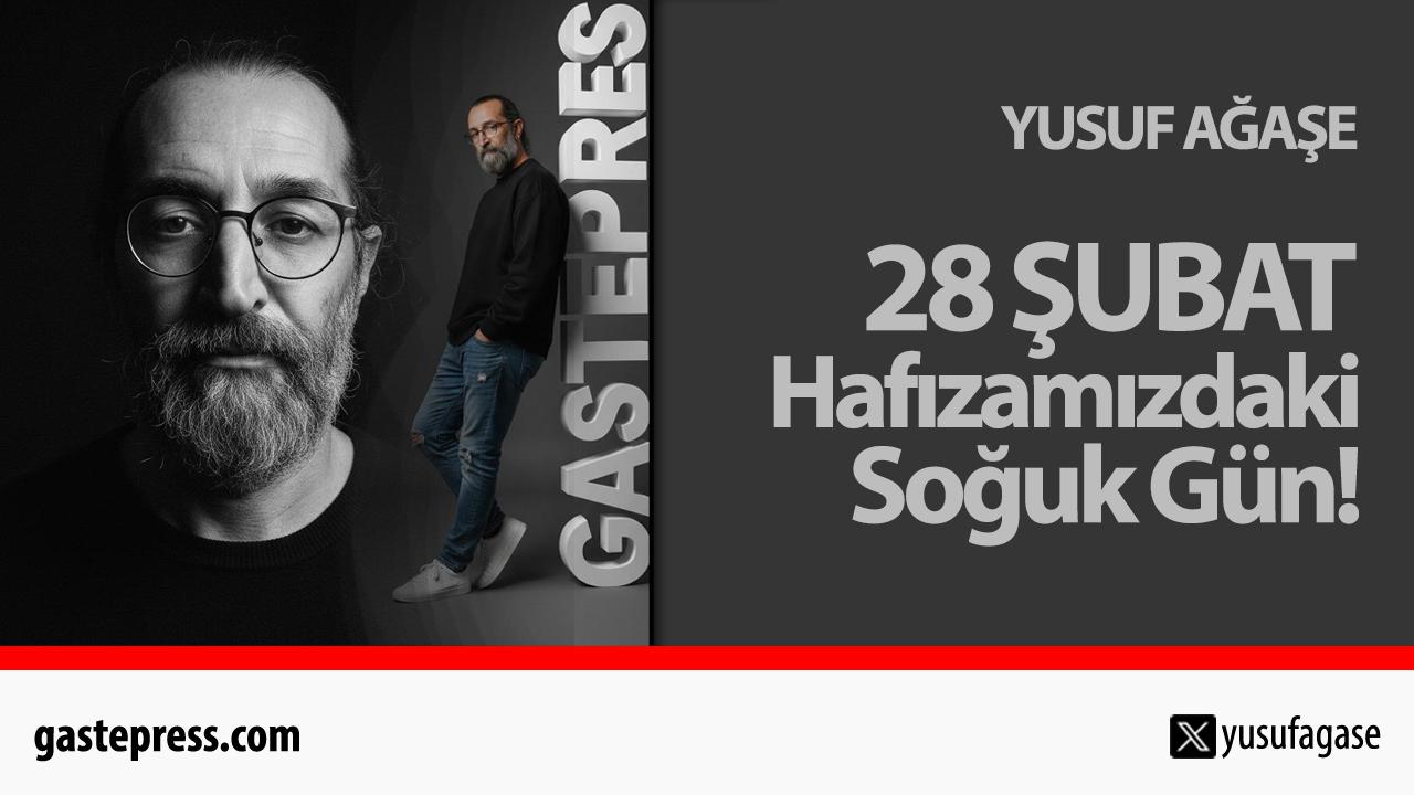 28 Şubat: Hafızamızdaki Soğuk Gün!