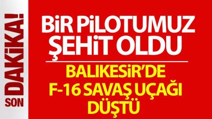 Balıkesir’de F-16 uçağı düştü: Pilot şehit oldu!