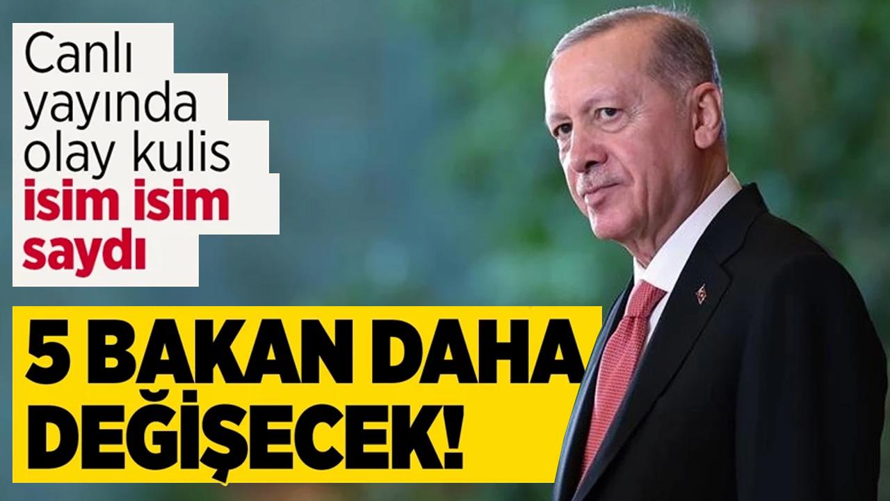 Canlı yayında olay kulis! 5 bakan daha değişecek dedi isim isim saydı!