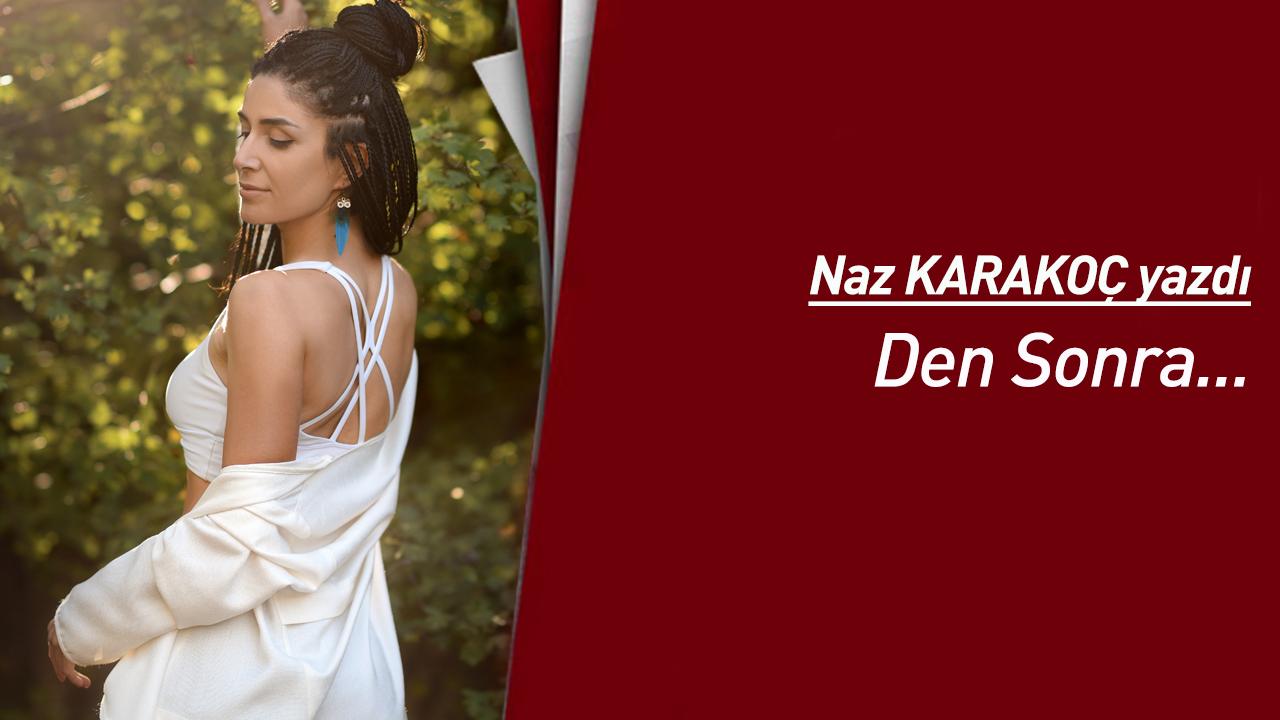 Den Sonra...