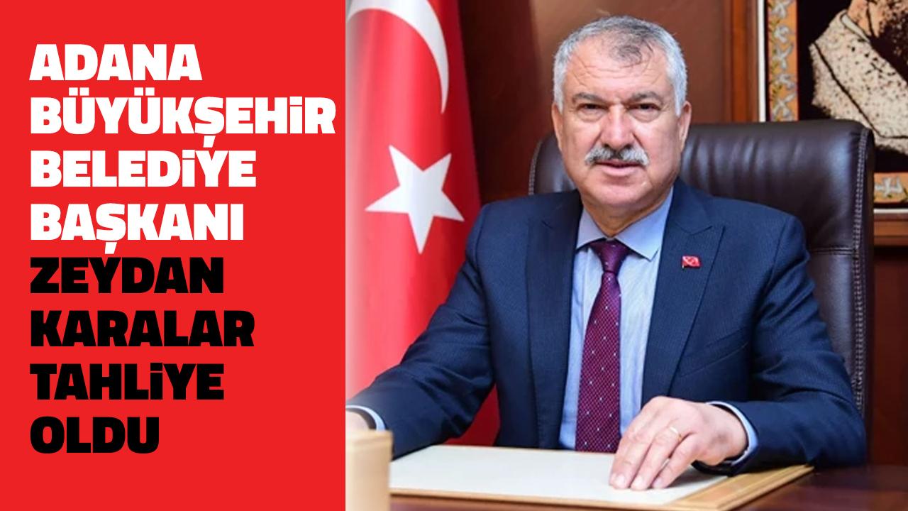Görevden uzaklaştırılan Adana Belediye Başkanı Zeydan Karalar tahliye edildi!