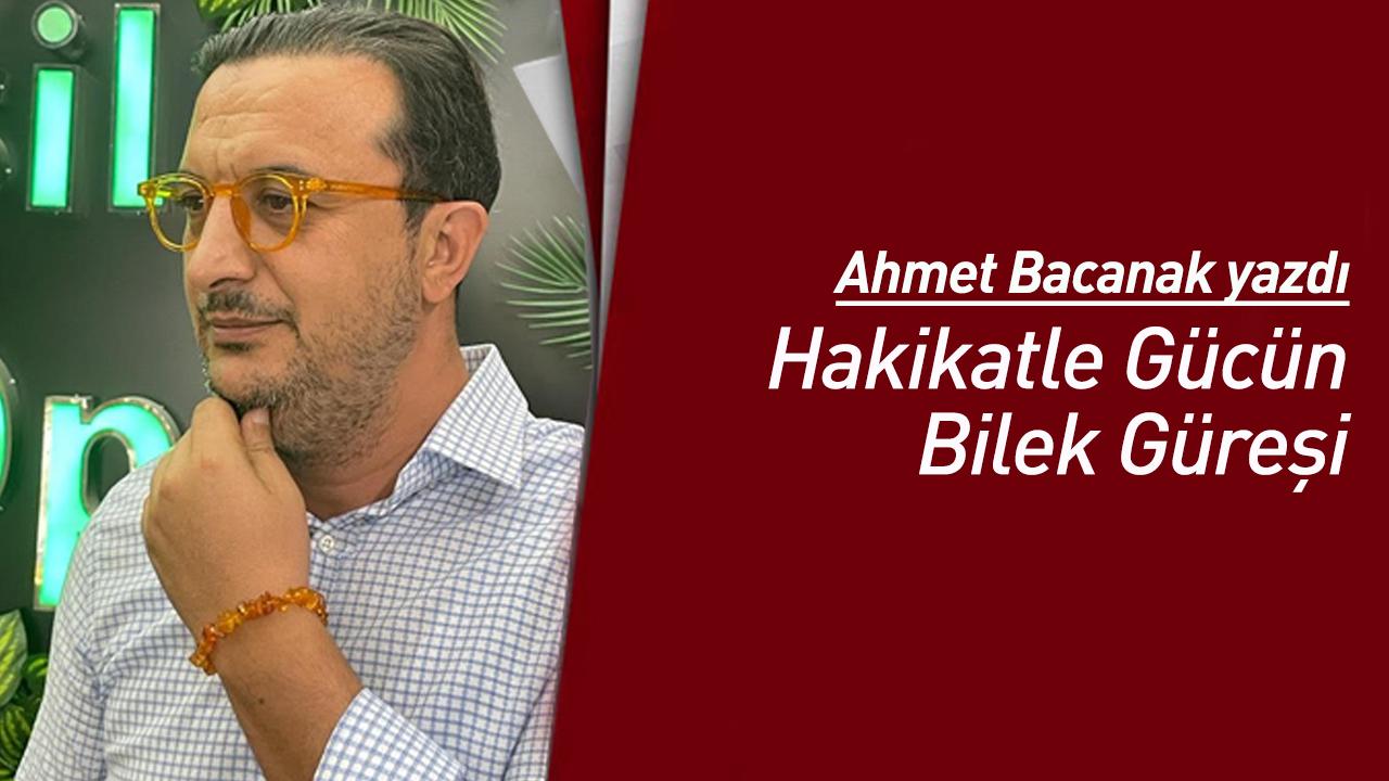 Hakikatle Gücün Bilek Güreşi