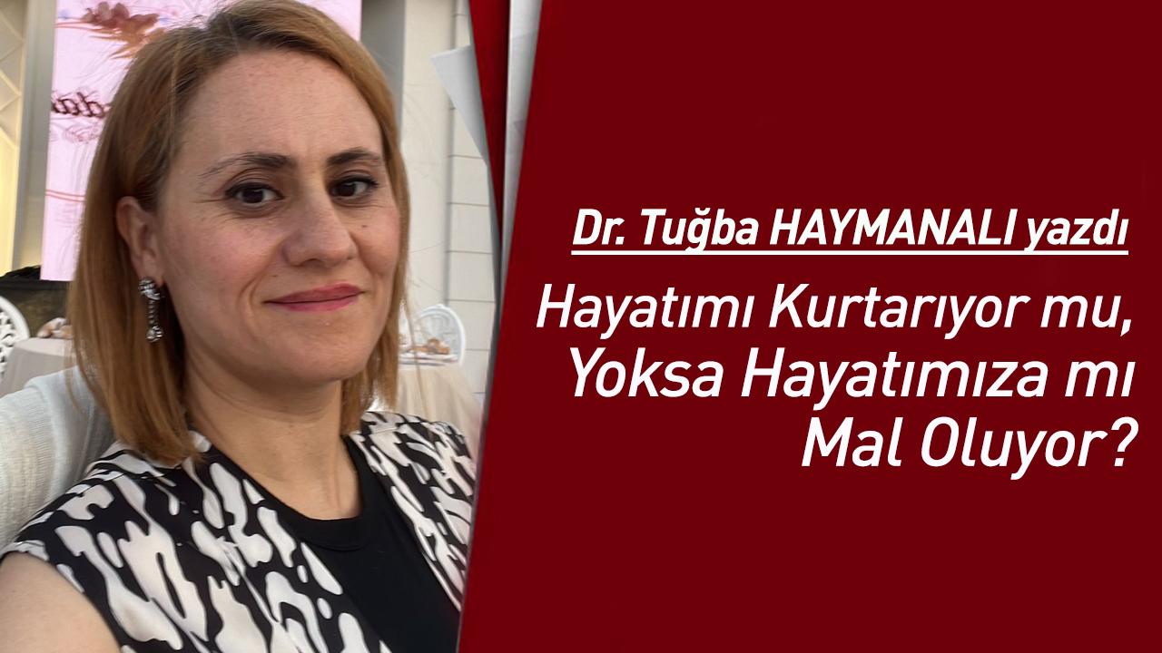 Hayatımı Kurtarıyor mu, Yoksa Hayatımıza mı Mal Oluyor?