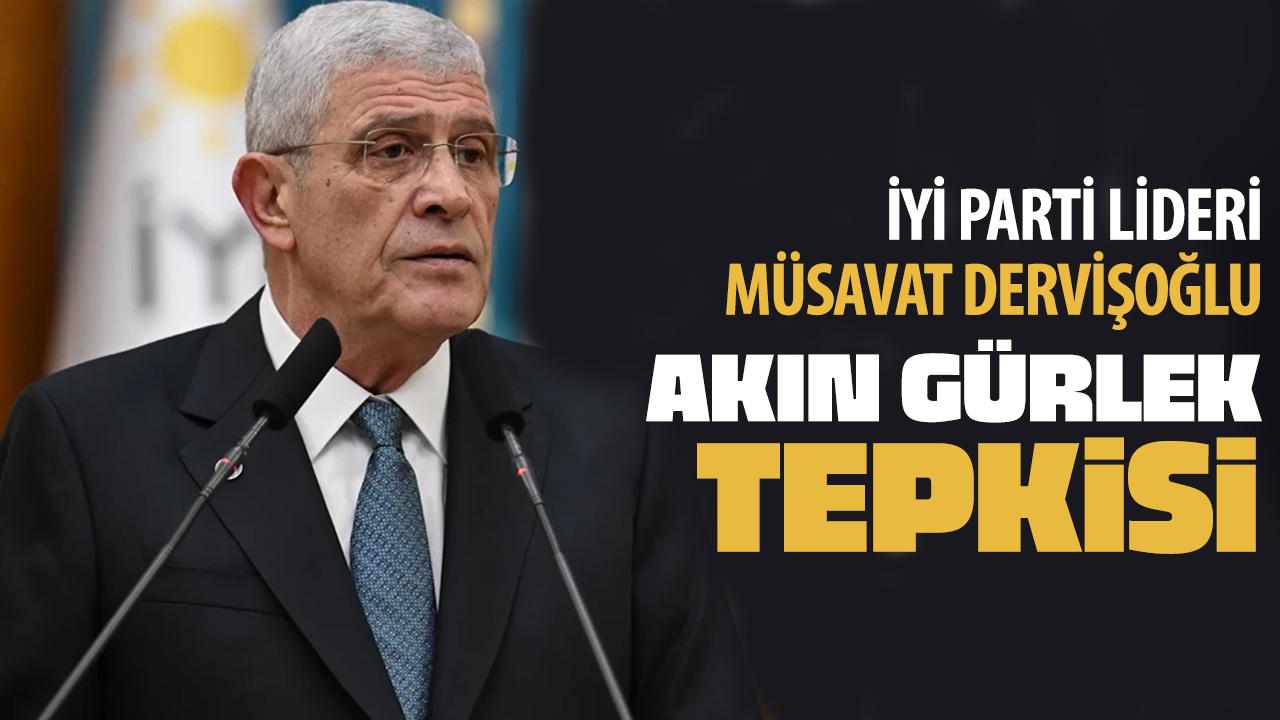 İYİ Parti lideri Dervişoğlu'ndan 'Akın Gürlek' tepkisi!