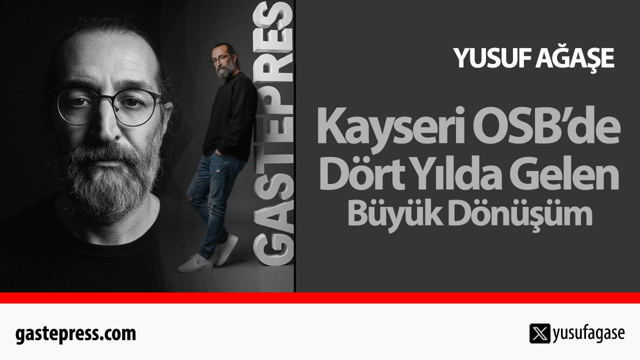 Kayseri OSB'de Dört Yılda Gelen Büyük Dönüşüm