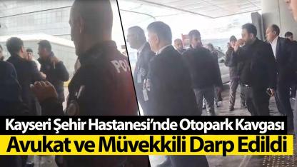 Kayseri Şehir Hastanesi’nde Otopark Kavgası: Avukat ve Müvekkili Darp Edildi