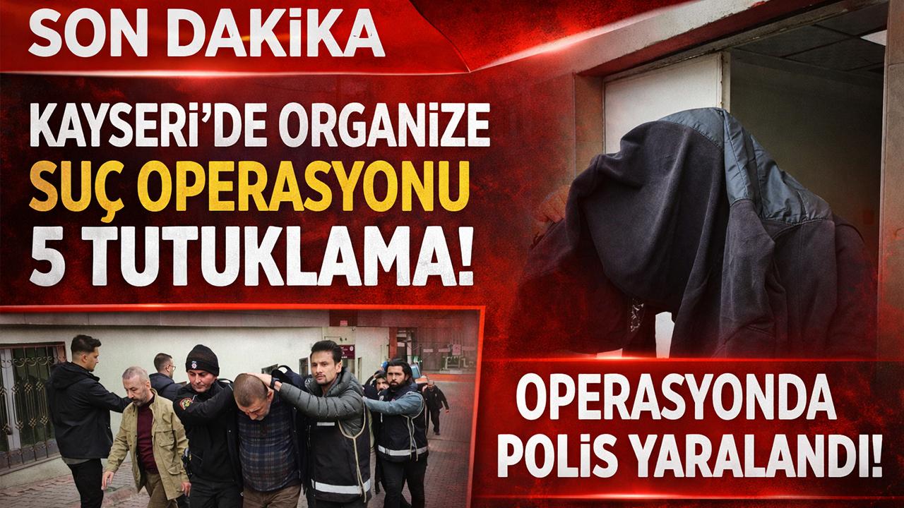 Kayseri’de Organize Suç Operasyonunda 5 Tutuklama, 4 Şüpheliye Adli Kontrol!