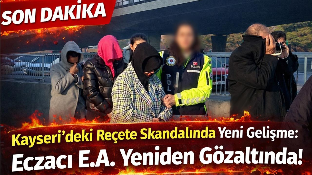 Kayseri’deki Reçete Skandalında Yeni Gelişme: Eczacı E.A. Yeniden Gözaltında!