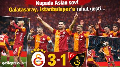 Kupada Aslan Şov! Galatasaray İstanbulspor’u 3-1 Mağlup Etti!