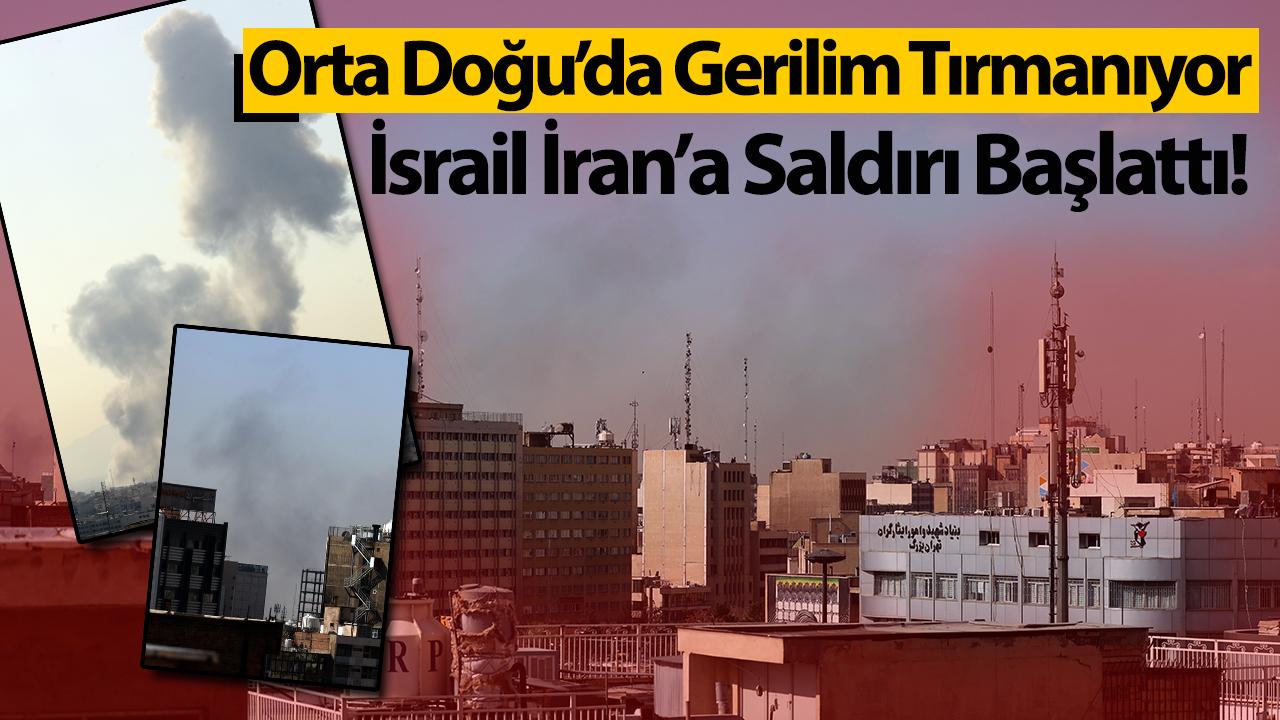 Orta Doğu’da Gerilim Tırmanıyor: İsrail İran’a Saldırı Başlattı!
