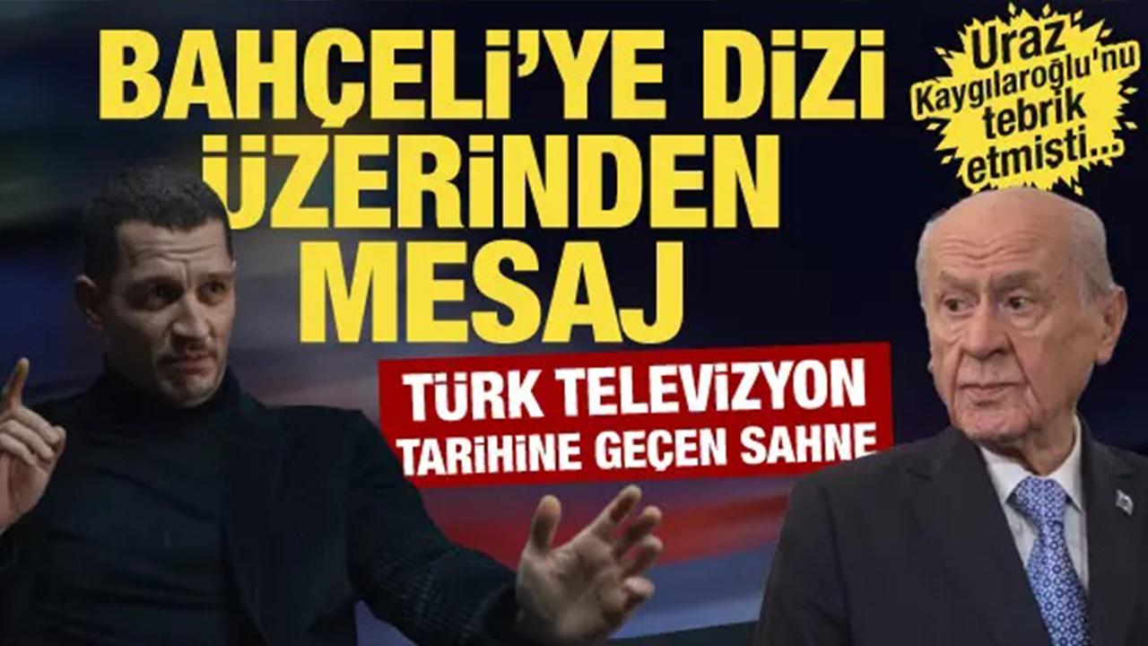 Uraz Kaygılaroğlu’ndan Bahçeli’ye dizi üzerinden mesaj! Televizyon tarihine geçen sahne!
