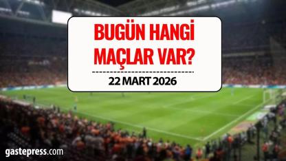 22 Mart 2026 Pazar Maç Programı: Bugün Hangi Maçlar Var, Saat Kaçta, Hangi Kanalda?