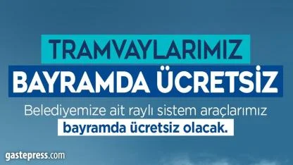 Başkan Büyükkılıç'tan Bayram müjdesi: Tramvaylar 3 gün ücretsiz!