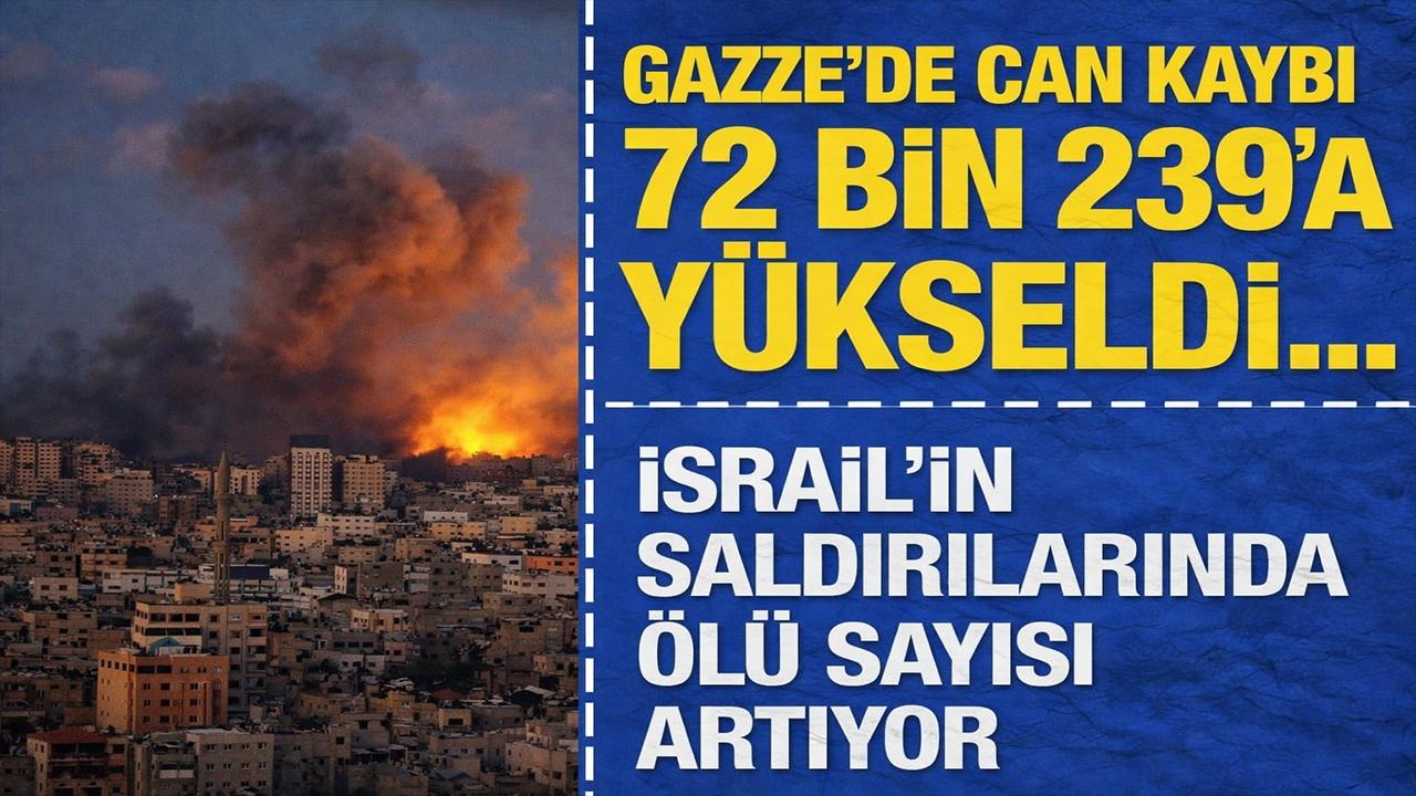 Gazze’de Can Kaybı 72 Bin 239’a Yükseldi!