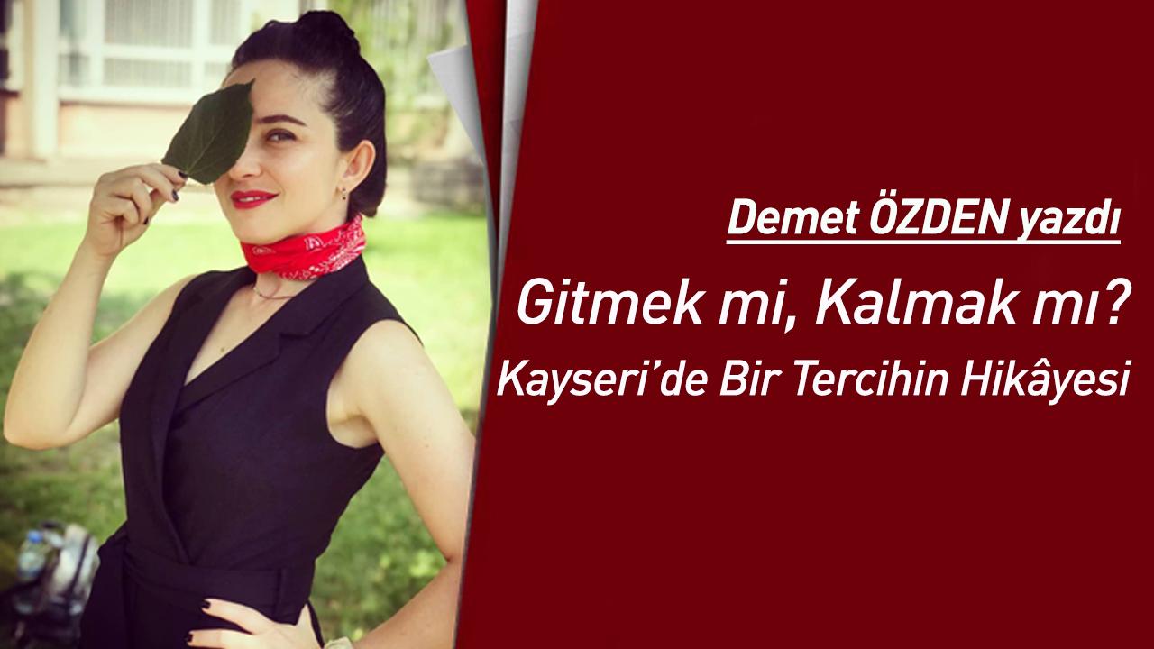 Gitmek mi, Kalmak mı? Kayseri’de Bir Tercihin Hikâyesi