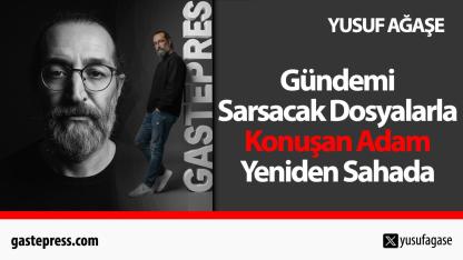 Gündemi Sarsacak Dosyalarla Konuşan Adam Yeniden Sahada!