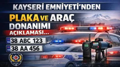 Kayseri Emniyeti’nden Plaka ve Araç Donanımı Açıklaması!