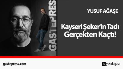 Kayseri Şeker'in Tadı Gerçekten Kaçtı!