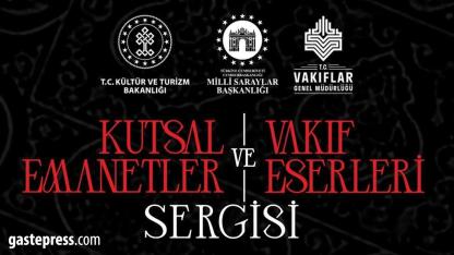 Kayseri’de 99 Kutsal Emanet Sergisi Açılıyor!