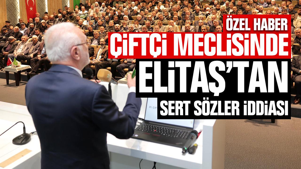 Elitaş’ın Çiftçi Meclisi’nde Sert Mesajlar Verdiği Öne Sürülüyor!