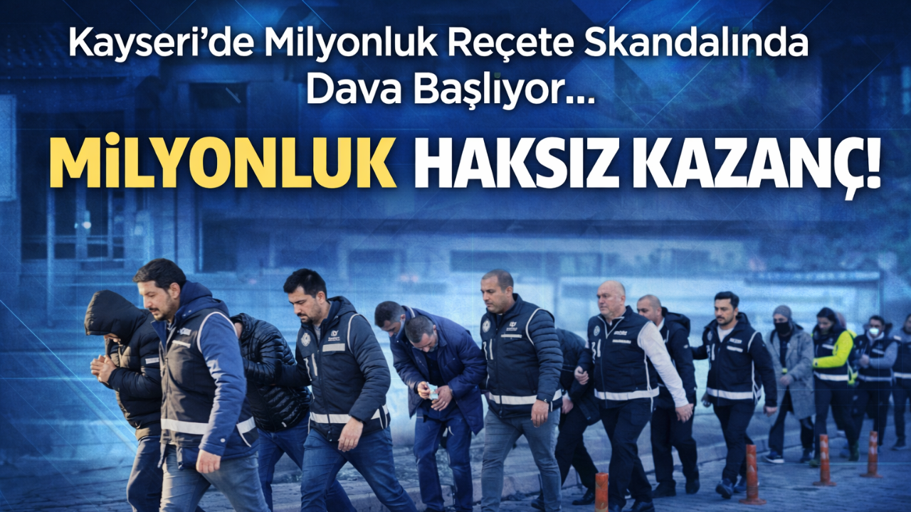 Kayseri’de Milyonluk Reçete Skandalında Dava Başlıyor!