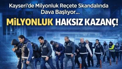 Kayseri’de Milyonluk Reçete Skandalında Dava Başlıyor!