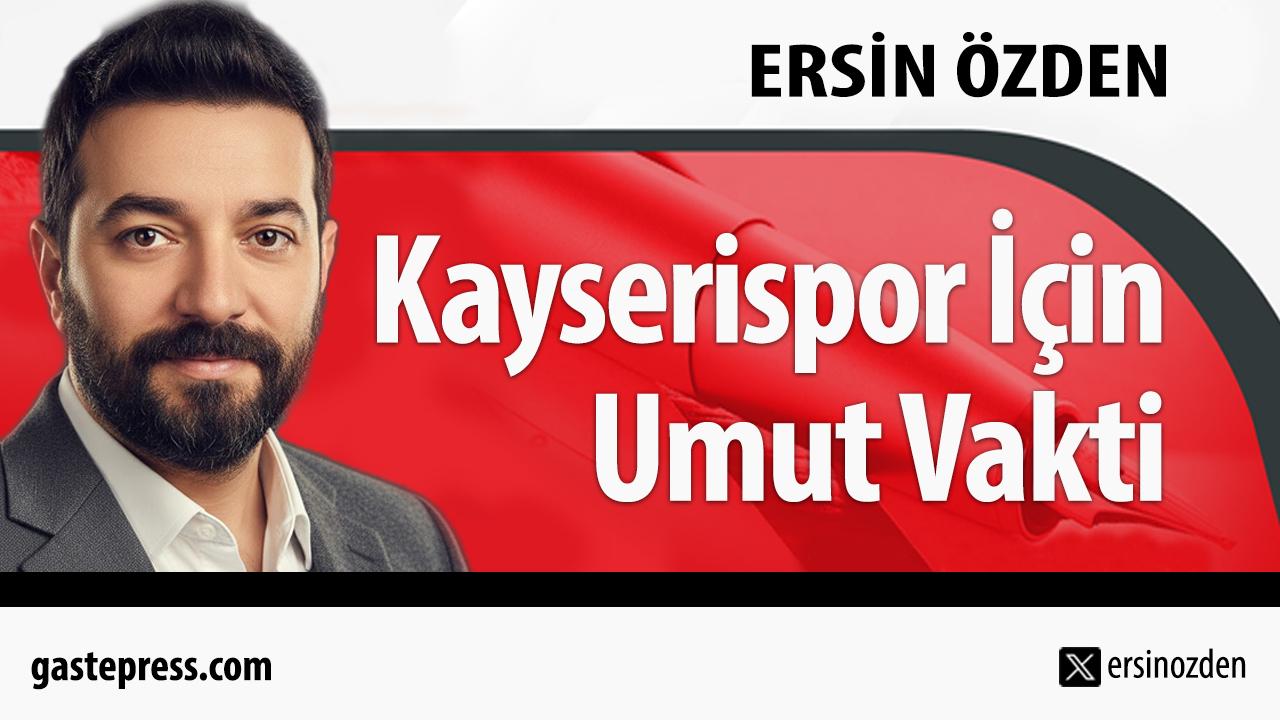 Kayserispor İçin Umut Vakti
