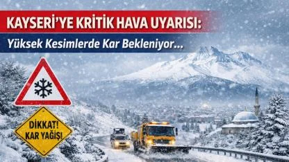 Kayseri’ye Kritik Hava Uyarısı: Yüksek Kesimlerde Kar Bekleniyor!