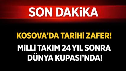 Kosova’da Tarihi Zafer! Milli Takım 24 Yıl Sonra Dünya Kupası’nda!