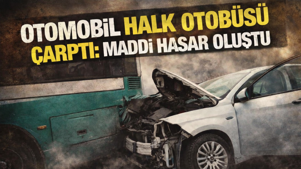 Otomobil Halk Otobüsüne Çarptı: Maddi Hasar Oluştu!