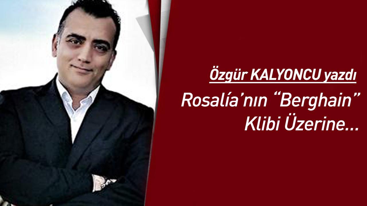 Rosalía’nın “Berghain” Klibi Üzerine…