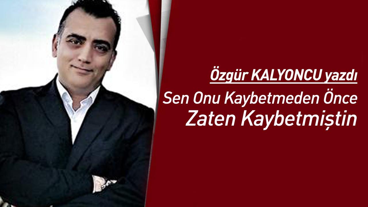 Sen Onu Kaybetmeden Önce Zaten Kaybetmiştin