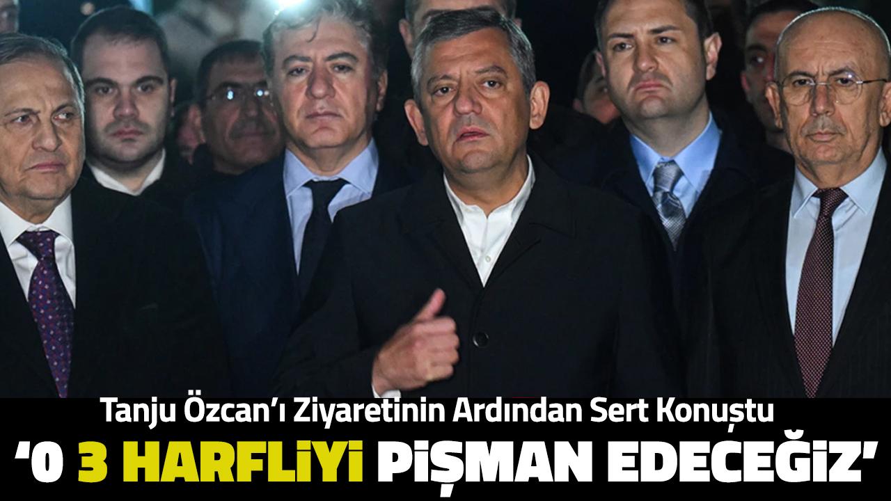 Tanju Özcan'ı ziyaretinin ardından konuştu! Özgür Özel: "O 3 harfliyi pişman edeceğiz"