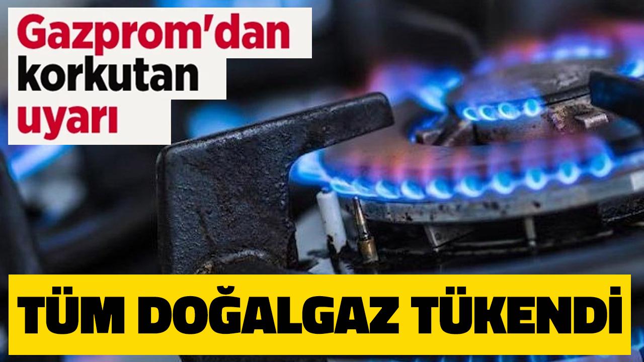 Tüm doğal gaz tükendi! Gazprom'dan korkutan uyarı!