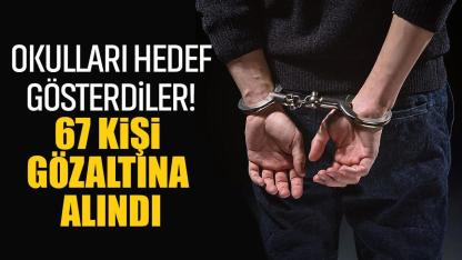 54 Okulu Hedef Gösterdiler! Türkiye Genelinde Operasyon: 67 Gözaltı!