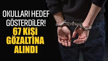 54 Okulu Hedef Gösterdiler! Türkiye Genelinde Operasyon: 67 Gözaltı!