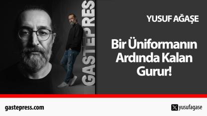 Bir Üniformanın Ardında Kalan Gurur!