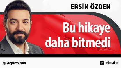 Bu hikaye daha bitmedi