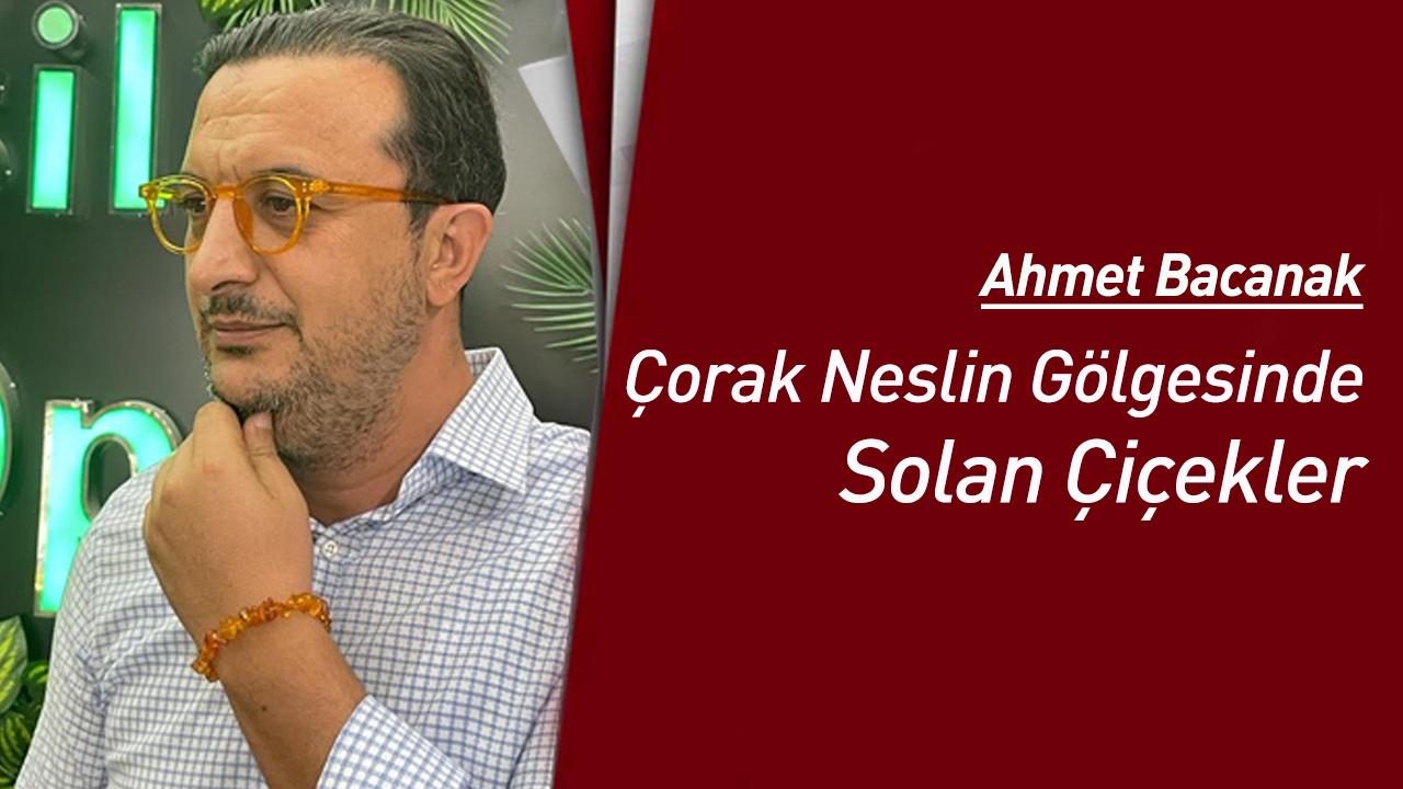 Çorak Neslin Gölgesinde Solan Çiçekler