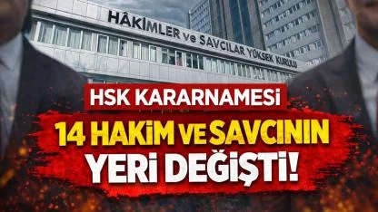 HSK Kararnamesi: 14 Hakim ve Savcının Yeri Değişti!