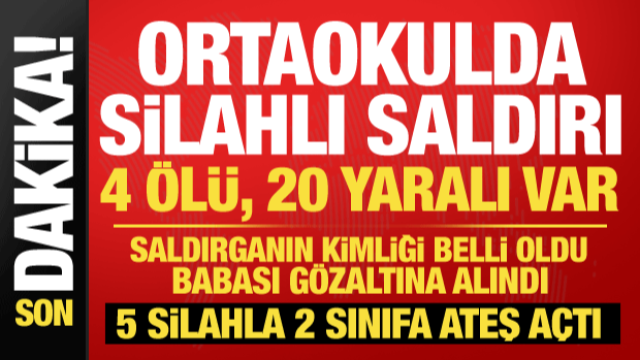 Kahramanmaraş’ta Okulda Silahlı Saldırı: 4 Ölü, 20 Yaralı!