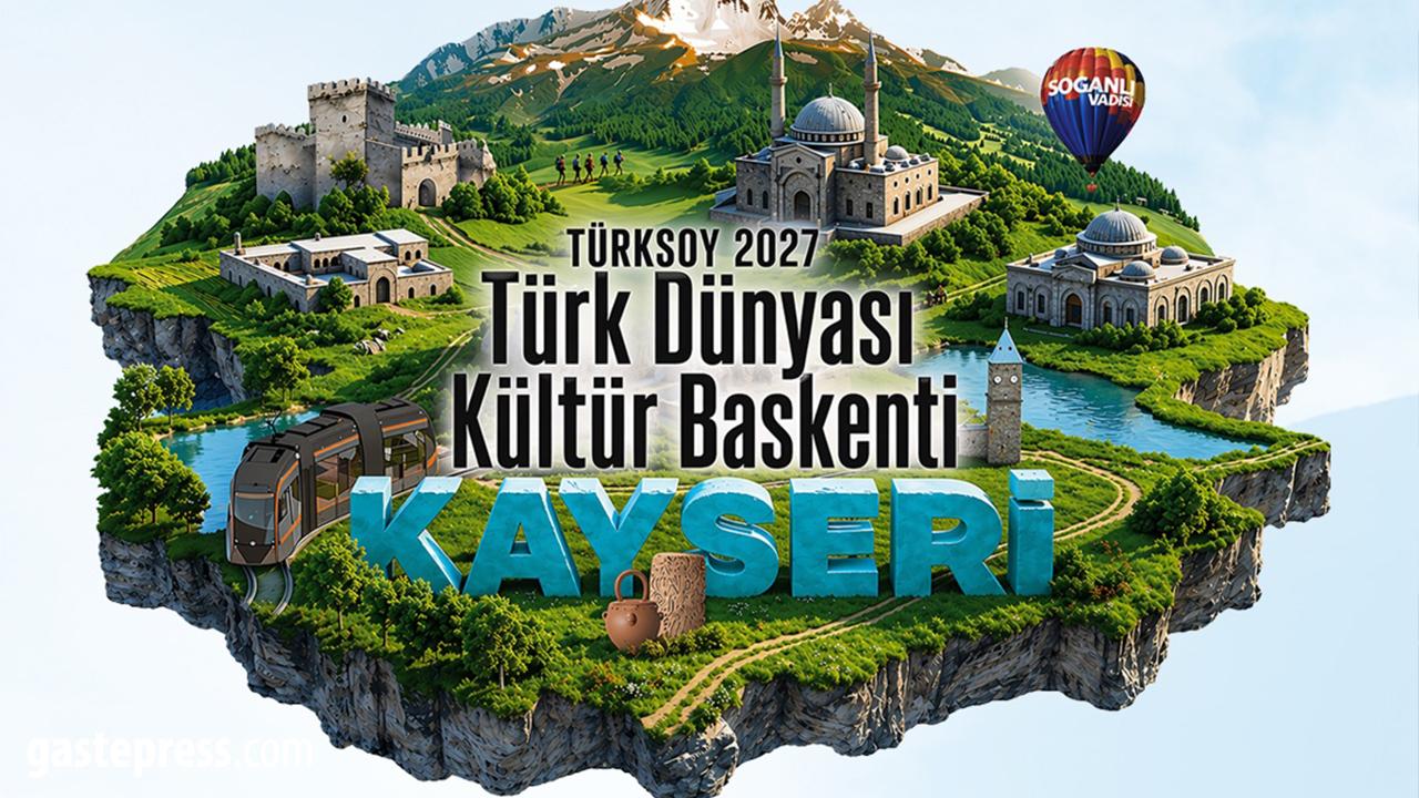 Kayseri, 2027 Türk Dünyası Kültür Başkenti Seçildi!