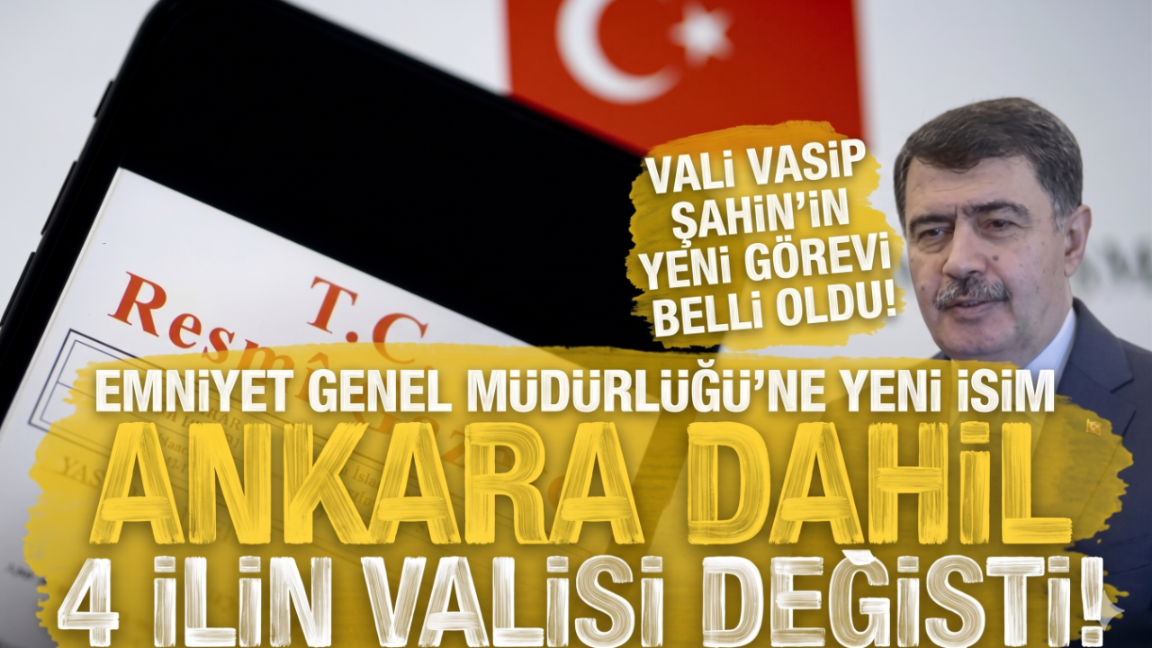 Kayseri listede mi? 4 vali ve 7 emniyet müdürünün yeri değişti!