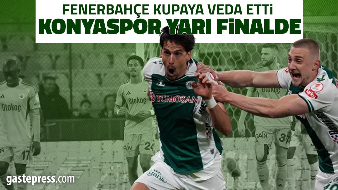 Konyaspor Yarı Finalde! Fenerbahçe Türkiye Kupası'na veda etti!