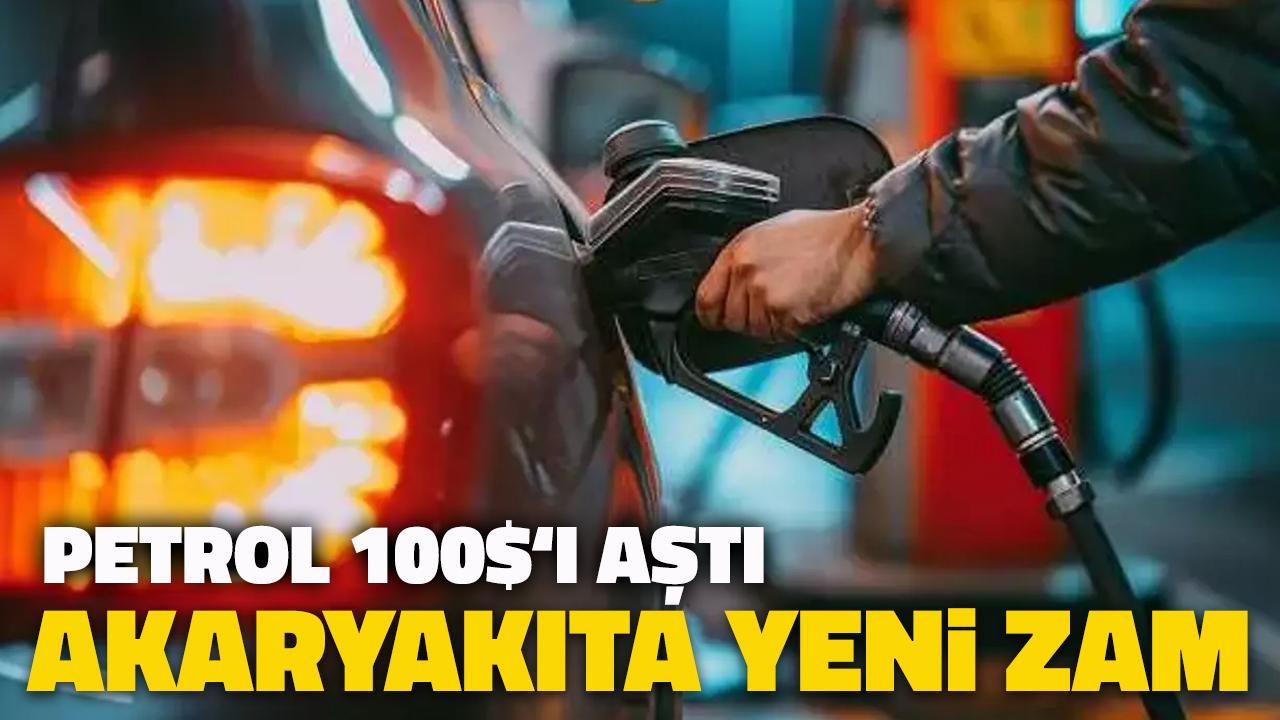 Petrol 100 doları aştı akaryakıta yeni zam!