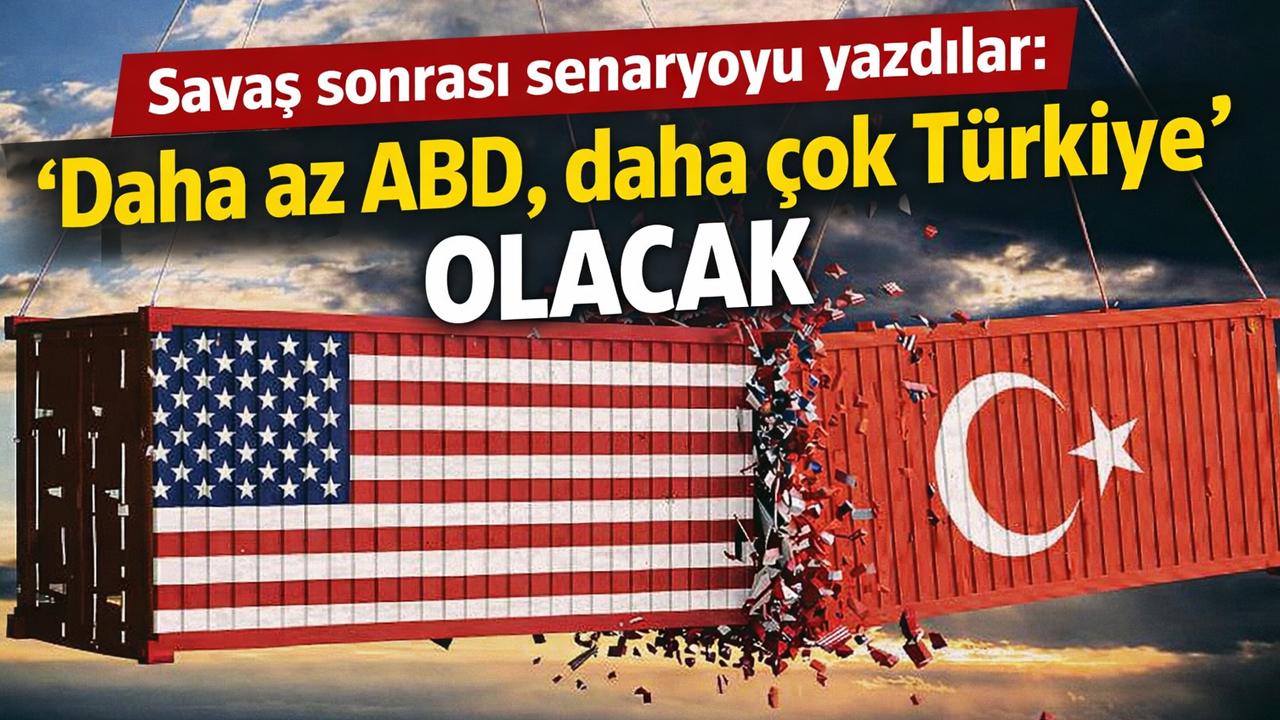 Savaş sonrası senaryoyu yazdılar: 'Daha az ABD, daha çok Türkiye'