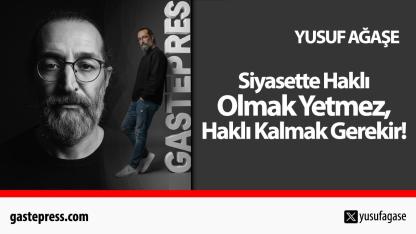Siyasette Haklı Olmak Yetmez, Haklı Kalmak Gerekir!