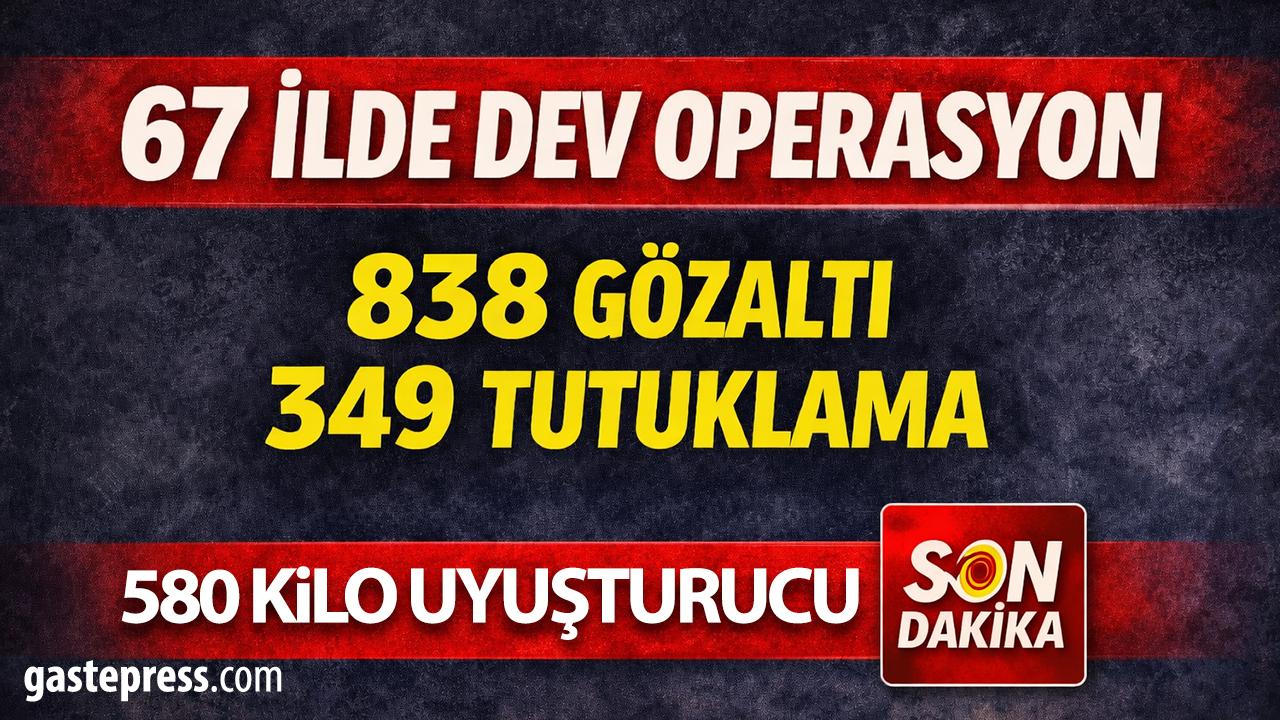 Son Dakika: 67 İlde Dev Narkotik Operasyonu! 838 Gözaltı, 349 Tutuklama!