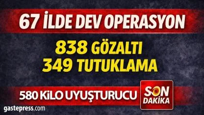 Son Dakika: 67 İlde Dev Narkotik Operasyonu! 838 Gözaltı, 349 Tutuklama!