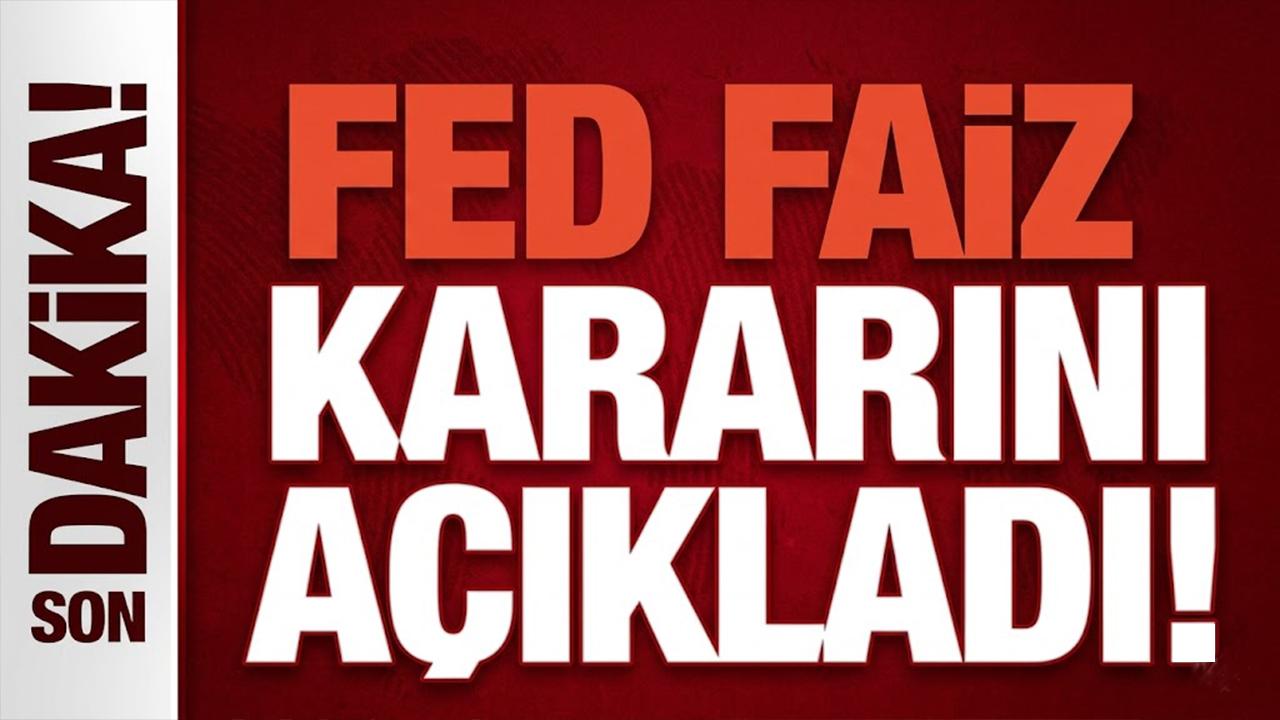 SON DAKİKA | Fed faiz kararını açıkladı: Faizler sabit kaldı!